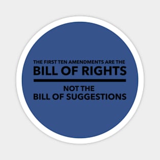 It’s the bill of rights not the bill of suggestions Magnet